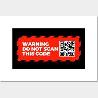 Warning - Do Not Scan This Code Posters and Art